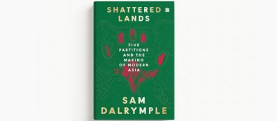 Shattered Lands: Five Partitions and the Making of Modern Asia